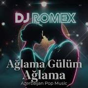 DJ Romex Ağlama Gülüm Ağlama Remix 2026