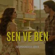 Sen Ve Ben 70s Psychedelic Anatolian Rock Cover