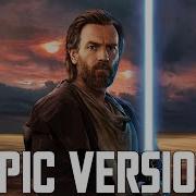 Star Wars The Force Theme X Main Theme EPIC VERSION Kenobi Tribute