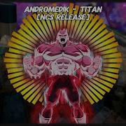 Andromedik Titan NCS Release Drum And Bass