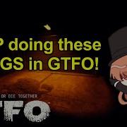 10 ошибок которых следует избегать новичкам в GTFO Руководство по GTFO
