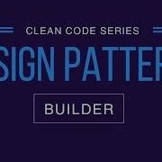 Builder Design Pattern Implementation And Disadvantages Clean Code Series