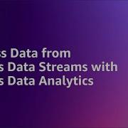 Process Data From Kinesis Data Streams With Kinesis Data Analytics Amazon Web Services