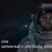 Universal And Attribute Selectors In CSS
