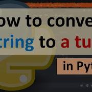 How To Convert A String To A Tuple In Python