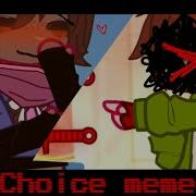 Choice Meme Re ArrangeTale Undertale AU S Minor Blood