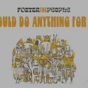Foster The People I Would Do Anything For You Official Audio