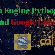 How To Use Earth Engine Python API In Google Colab Earth Engine Python API In Google Collaboratory