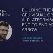 Building The First GPU Visual Graph AI Platform With End To End Apache Arrow