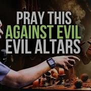 Pray This Dangerous Prayer Against Evil Altars And Watch God Set You Free Apostle Joshua Selman
