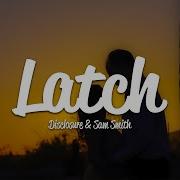 Disclosure Latch Lyrics Ft Sam Smith