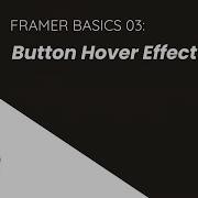 Framer Basics 03 Amazing Button Hover Effect