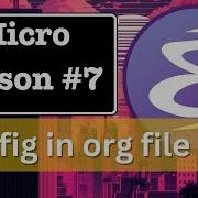 Emacs Micro Lesson 7 Modular Emacs Configuration In Org Mode File