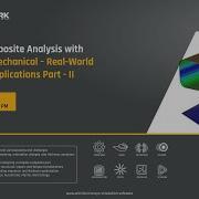 Advanced Composite Analysis With Ansys ACP Mechanical Real World Modelling Applications II