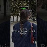 How To Get Prettier Loose Braid Hairstyle Braid Hairtutorial Short