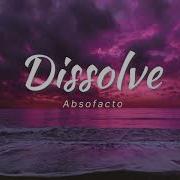 Vietsub Dissolve Absofacto Nhạc Hot TikTok Lyrics Video
