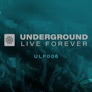 Underground Live Forever ULF006