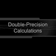 Double Precision Calculations