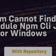 Npm Cannot Find Module Npm Cli Js Error Windows
