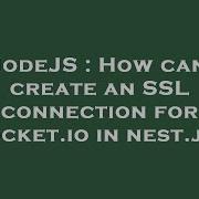 NodeJS How Can I Create An SSL Connection For Socket Io In Nest Js