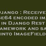 Django Receive A Base64 Encoded Image In Django Rest Framework And Save Into ImageField