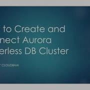 AWS Aurora Serverless How To Create And Connect