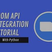 Zoom API Integration Tutorial Create A Meeting With Zoom API In Python
