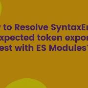 How To Resolve SyntaxError Unexpected Token Export In Jest With ES Modules