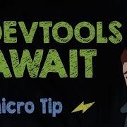 DevTools Await Supercharged