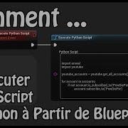 UE 4 22 Comment Exécuter Un Script Python À Partir De Blueprint