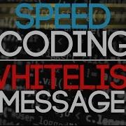 CustomWhiteListMessage Speed Coding 1