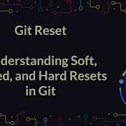 Git Tutorial 34 How To Use Git Reset Soft Mixed And Hard Learn Git