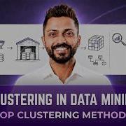 Lec 22 Clustering In Data Mining Explained Top Clustering Methods You MUST Know