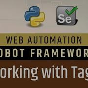 Part 22 Tags Grouping Tests In Robot FrameworkRobot Selenium With Python