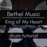 King Of My Heart Bethel Music Drum Tutorial Play Through