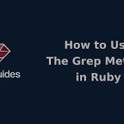 How To Use The Ruby Grep Method