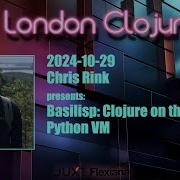 Basilisp Clojure On The Python VM By Chris Rink