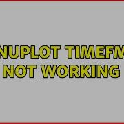 Ubuntu Gnuplot Timefmt Not Working