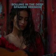 Rolling In The Deep Spanish Version