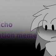 FLASH WARNING Echo Meme Remarke Animation Meme Lazy