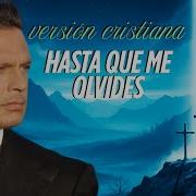 LUIS MIGUEL HASTA QUE ME OLVIDES VERSIÓN CRISTIANA CON IA