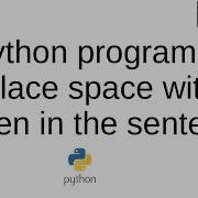 Python Program To Replace Space With Hypen In Sentence