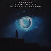 Narvent Her Eyes Slowed Reverb BEST VERSION