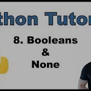 Python Tutorial For Beginners P 8 Booleans None
