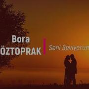Bora Öztoprak Seni Seviyorum