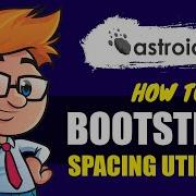 How To Use Bootstrap Spacing Utilities In Astroid Astroid Tutorials