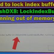 Исправление ошибки X Engine не удалось заблокировать буфер индекса в CMeshDX8 Недостаточно пам