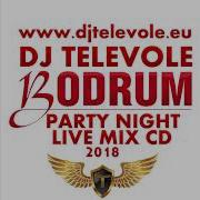 DJ TELEVOLE Bodrum Party Night Live Mix 2018 DEMO TANITIM
