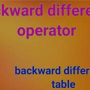 Backward Difference Operator Backward Difference Table Backward Operator Backward Difference