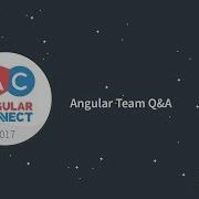 Angular Core Team Q A AngularConnect 2017